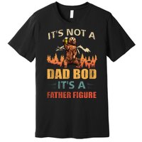 Its Not A Dad Bod Its A Father Figure Funny Retro Vintage Premium T-Shirt