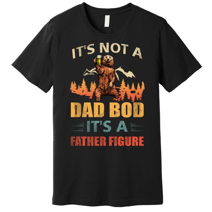 Its Not A Dad Bod Its A Father Figure Funny Retro Vintage Premium T-Shirt