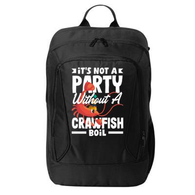 Its Not A Party Without A Crawfish Boil Gift City Backpack