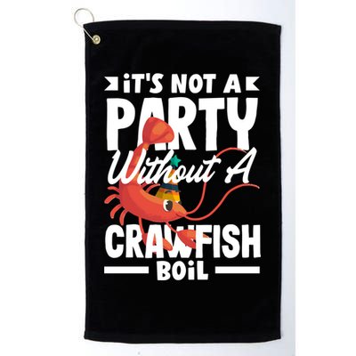 Its Not A Party Without A Crawfish Boil Gift Golf Towel