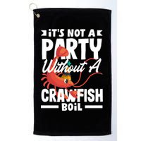Its Not A Party Without A Crawfish Boil Gift Golf Towel