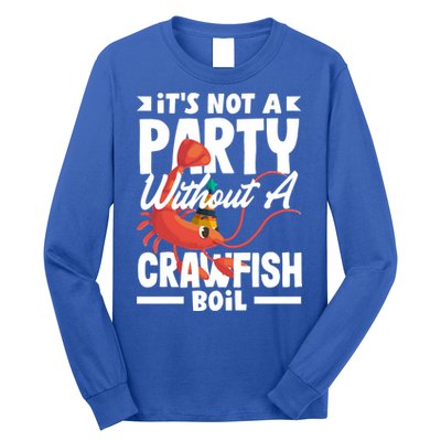 Its Not A Party Without A Crawfish Boil Gift Long Sleeve Shirt