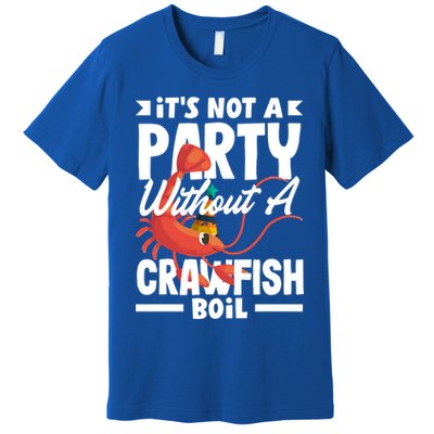 Its Not A Party Without A Crawfish Boil Gift Premium T-Shirt