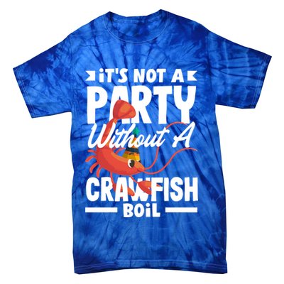 Its Not A Party Without A Crawfish Boil Gift Tie-Dye T-Shirt