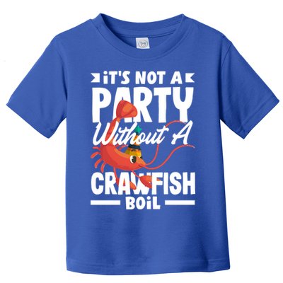 Its Not A Party Without A Crawfish Boil Gift Toddler T-Shirt