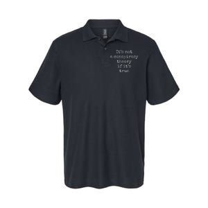 ItS Not A Conspiracy Theory If ItS True Softstyle Adult Sport Polo