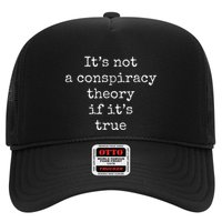 ItS Not A Conspiracy Theory If ItS True Trucker Hat