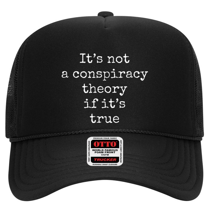 ItS Not A Conspiracy Theory If ItS True Trucker Hat
