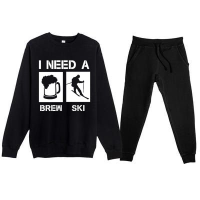 I Need A Brewski Funny Beer Ing Skier Ski Snowboarder Gift Premium Crewneck Sweatsuit Set