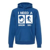 I Need A Brewski Funny Beer Ing Skier Ski Snowboarder Gift Premium Hoodie