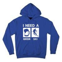 I Need A Brewski Funny Beer Ing Skier Ski Snowboarder Gift Tall Hoodie