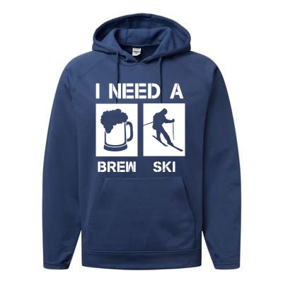 I Need A Brewski Funny Beer Ing Skier Ski Snowboarder Gift Performance Fleece Hoodie