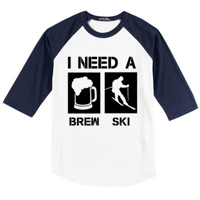 I Need A Brewski Funny Beer Ing Skier Ski Snowboarder Gift Baseball Sleeve Shirt