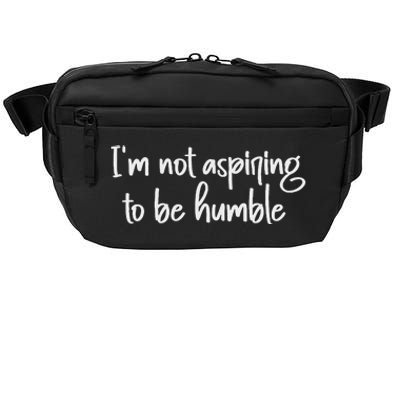 IM Not Aspiring To Be Humble Crossbody Pack