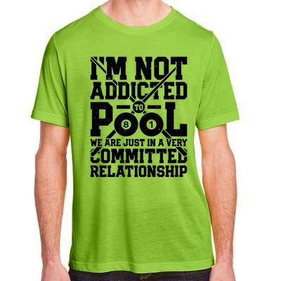 IM Not Addicted To Pool Funny Billiards Player 8 Ball Funny Gift Adult ChromaSoft Performance T-Shirt