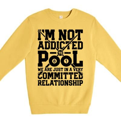 IM Not Addicted To Pool Funny Billiards Player 8 Ball Funny Gift Premium Crewneck Sweatshirt