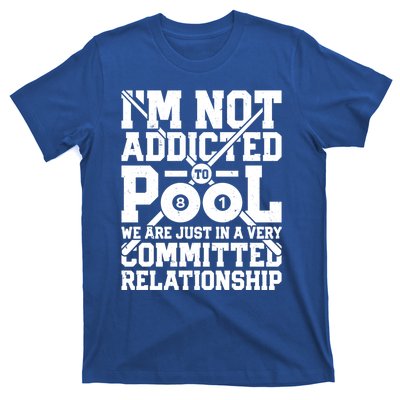 IM Not Addicted To Pool Funny Billiards Player 8 Ball Funny Gift T-Shirt