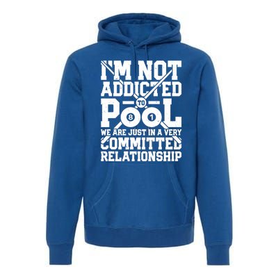 IM Not Addicted To Pool Funny Billiards Player 8 Ball Funny Gift Premium Hoodie