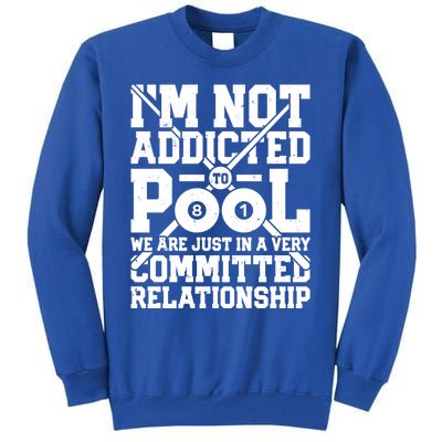 IM Not Addicted To Pool Funny Billiards Player 8 Ball Funny Gift Tall Sweatshirt