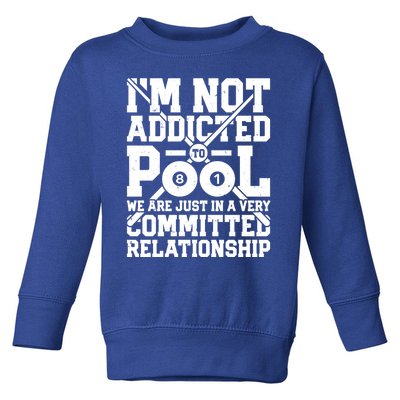 IM Not Addicted To Pool Funny Billiards Player 8 Ball Funny Gift Toddler Sweatshirt