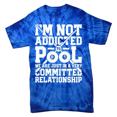 IM Not Addicted To Pool Funny Billiards Player 8 Ball Funny Gift Tie-Dye T-Shirt