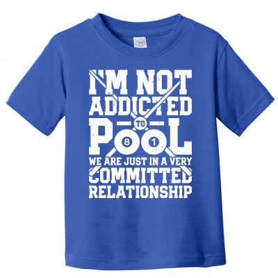 IM Not Addicted To Pool Funny Billiards Player 8 Ball Funny Gift Toddler T-Shirt