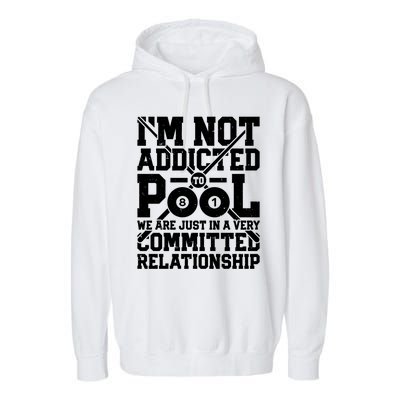 IM Not Addicted To Pool Funny Billiards Player 8 Ball Funny Gift Garment-Dyed Fleece Hoodie