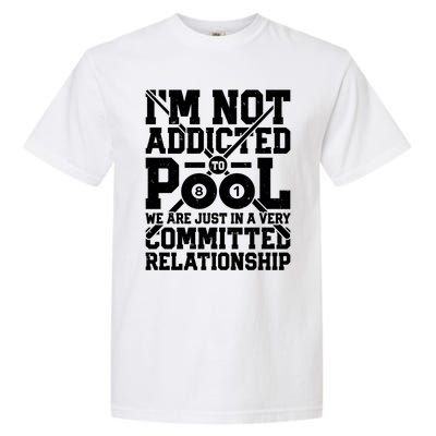 IM Not Addicted To Pool Funny Billiards Player 8 Ball Funny Gift Garment-Dyed Heavyweight T-Shirt