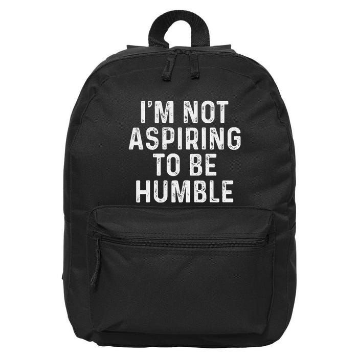 IM Not Aspiring To Be Humble 16 in Basic Backpack