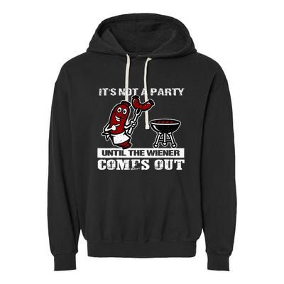 ItS Not A Party Until The Wiener Comes Out Hot Dog Bbq Garment-Dyed Fleece Hoodie