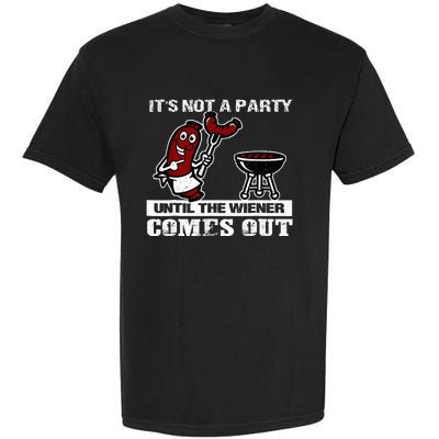 ItS Not A Party Until The Wiener Comes Out Hot Dog Bbq Garment-Dyed Heavyweight T-Shirt