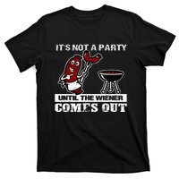 ItS Not A Party Until The Wiener Comes Out Hot Dog Bbq T-Shirt