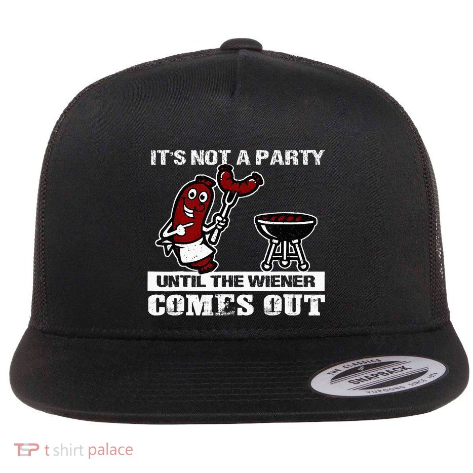 ItS Not A Party Until The Wiener Comes Out Hot Dog Bbq Flatbill Hat
