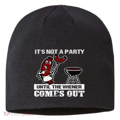 ItS Not A Party Until The Wiener Comes Out Hot Dog Bbq Sustainable Beanie