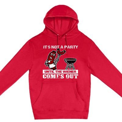 ItS Not A Party Until The Wiener Comes Out Hot Dog Bbq Premium Pullover Hoodie