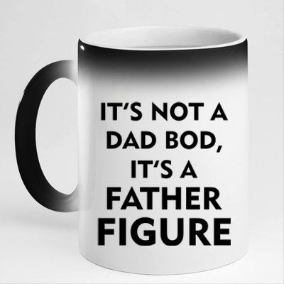 It's Not A Dad Bod It's A Father Figure Funny Fathers Day 11oz Black Color Changing Mug