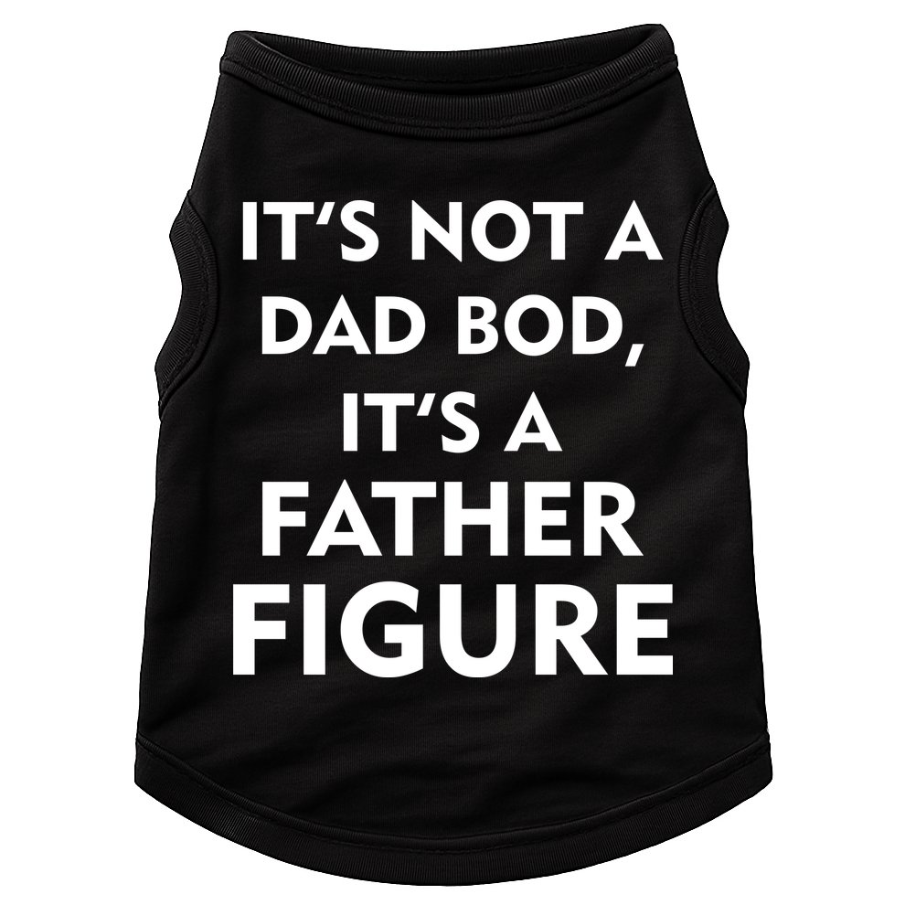 It's Not A Dad Bod It's A Father Figure Funny Fathers Day Doggie Tank