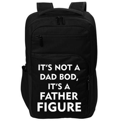It's Not A Dad Bod It's A Father Figure Funny Fathers Day Impact Tech Backpack