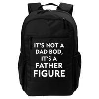 It's Not A Dad Bod It's A Father Figure Funny Fathers Day Backpack