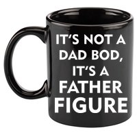 It's Not A Dad Bod It's A Father Figure Funny Fathers Day 11oz C Handle Ceramic Mug