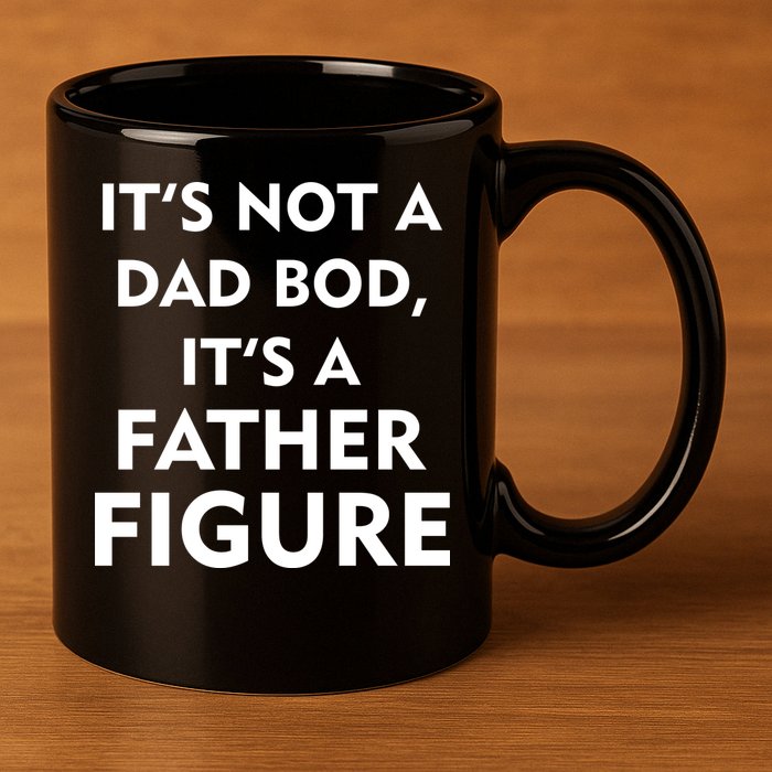 It's Not A Dad Bod It's A Father Figure Funny Fathers Day 11oz C Handle Ceramic Mug