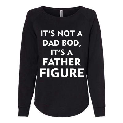 It's Not A Dad Bod It's A Father Figure Funny Fathers Day Womens California Wash Sweatshirt