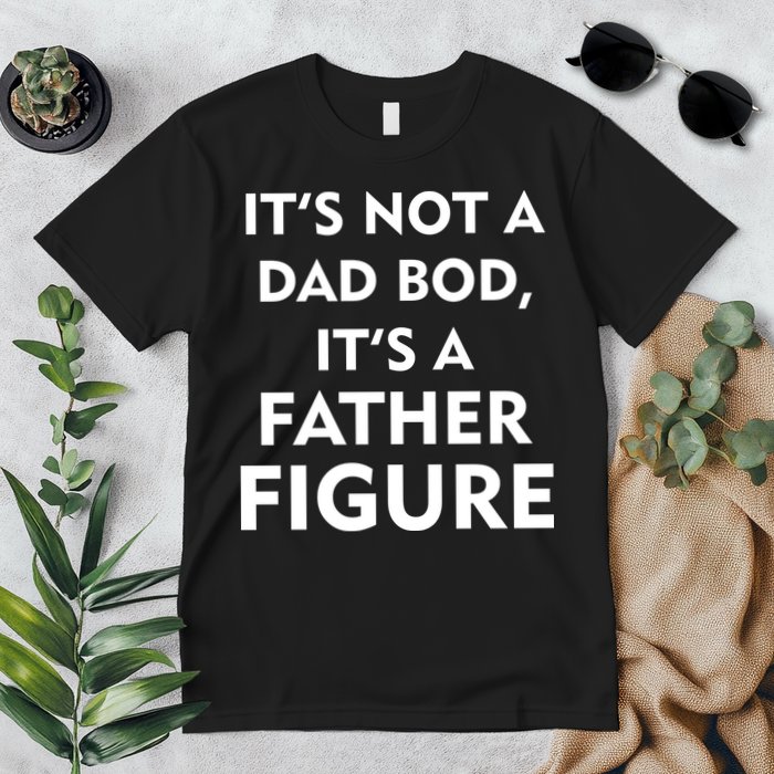 It's Not A Dad Bod It's A Father Figure Funny Fathers Day Premium T-Shirt