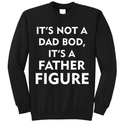 It's Not A Dad Bod It's A Father Figure Funny Fathers Day Tall Sweatshirt