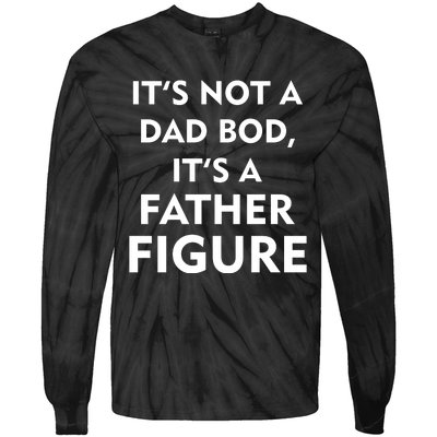 It's Not A Dad Bod It's A Father Figure Funny Fathers Day Tie-Dye Long Sleeve Shirt