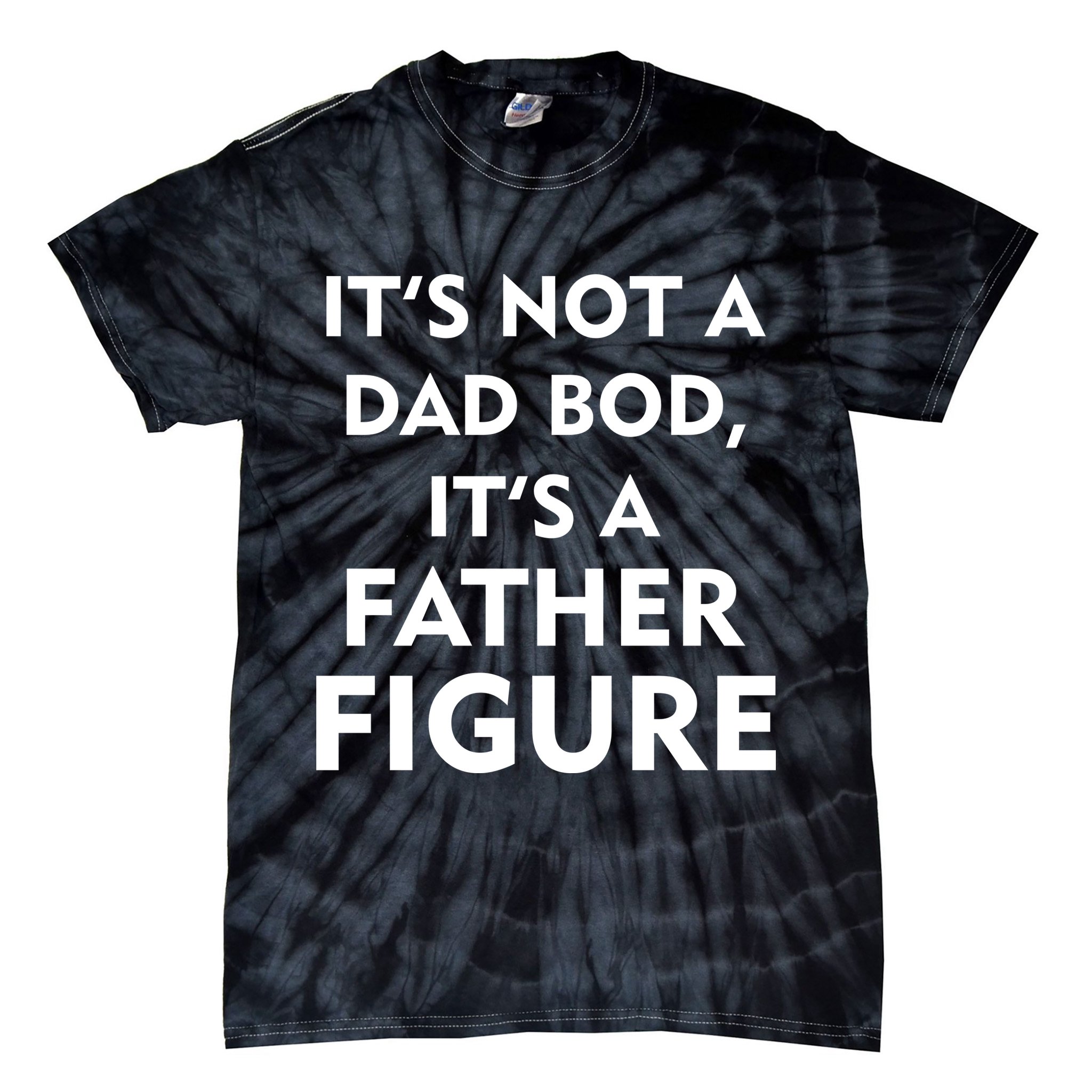 It's Not A Dad Bod It's A Father Figure Funny Fathers Day Tie-Dye T-Shirt
