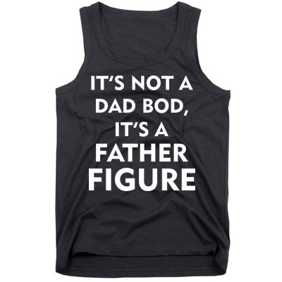 It's Not A Dad Bod It's A Father Figure Funny Fathers Day Tank Top