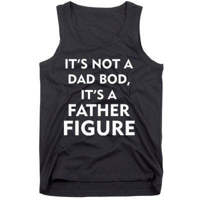 It's Not A Dad Bod It's A Father Figure Funny Fathers Day Tank Top