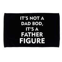 It's Not A Dad Bod It's A Father Figure Funny Fathers Day Microfiber Hand Towel