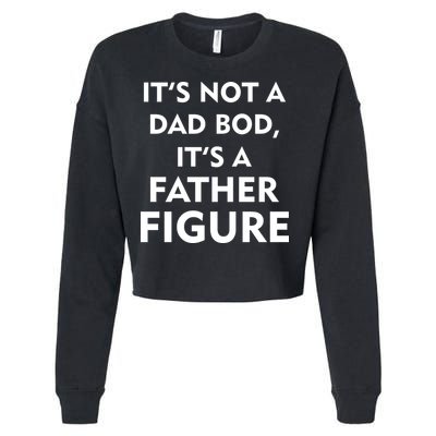 It's Not A Dad Bod It's A Father Figure Funny Fathers Day Cropped Pullover Crew
